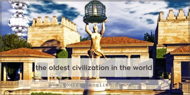 the oldest civilization in the world