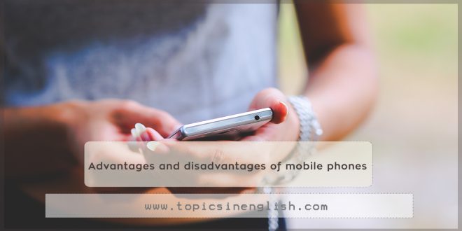 Advantages and disadvantages of mobile phones