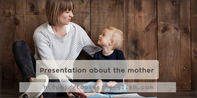 Presentation about the mother