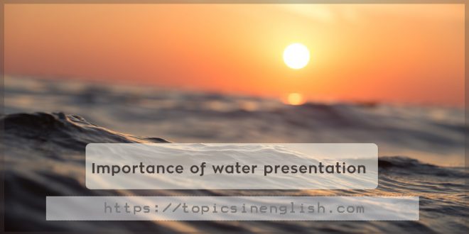 Importance of water presentation