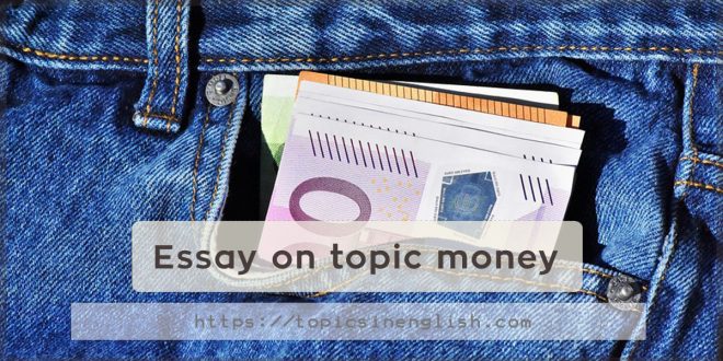 Essay on topic money