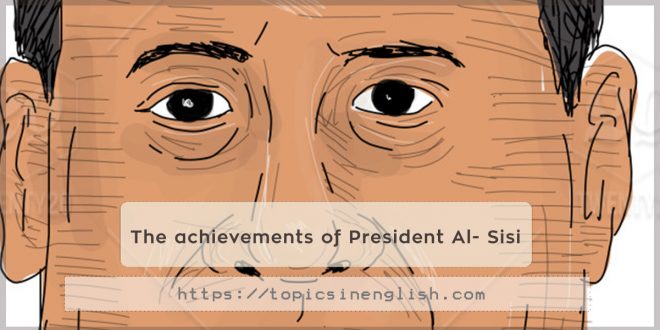 The achievements of President Al- Sisi