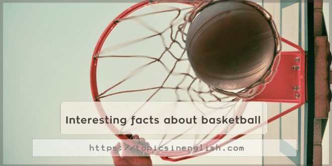 Interesting facts about basketball