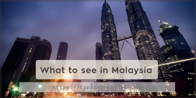 What to see in Malaysia