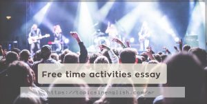 free time activities essay 120 words