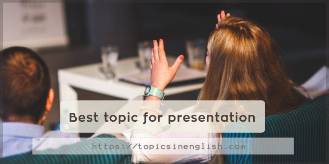 Best topic for presentation
